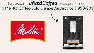 Melitta Caffeo Solo Deluxe  Machine à café automatique  Le Test MaxiCoffee [upl. by Trevar506]