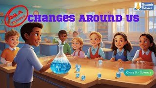 Class 6 Science Understanding Changes Around Us–Reversible amp Irreversible Changes Expansion amp More [upl. by Eleanora]