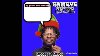 Fameye  Very Soon short lyrics video [upl. by Hgielime337]