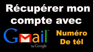 Comment récupérer mon compte Gmail avec mon numéro de téléphone [upl. by Roanne]