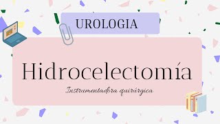 HIDROCELECTOMÍA  UROLOGIA  instrumentación quirúrgica [upl. by Irab]