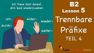 B2 Lesson 5  Trennbare Präfixe  zusammen um durch wieder wider weiter unter  Learn GermanB2 [upl. by Zina]