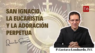 San Ignacio la Eucaristía y la Adoración Perpetua [upl. by Hersch]