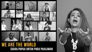 We Are The World SUARA PAPUA UNTUK PARA PAHLAWAN [upl. by Veljkov428]