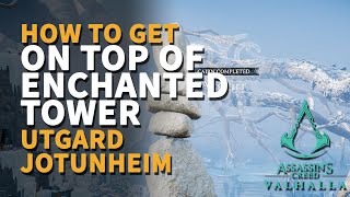 How to get on Top of Enchanted Tower Utgard Jotunheim AC Valhalla [upl. by Ecirahc432]