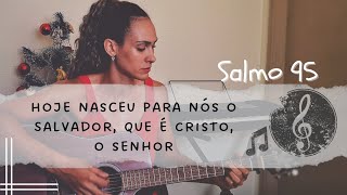 Salmo 95  Hoje nasceu para nós o Salvador que é Cristo o Senhor [upl. by Spooner799]