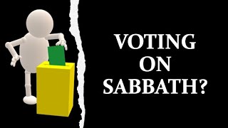 VOTING ON SABBATH IS IT PROFANING [upl. by Alyhc]