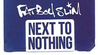 Fatboy Slim  Next To Nothing Official Audio [upl. by Leis]