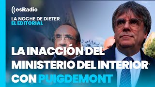 En este país llamado España La inacción del ministerio del Interior con Puigdemont [upl. by Eibot171]