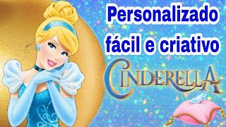 IDEIAS DE PERSONALIZADOS CINDERELA  PRINCESAS DISNEY [upl. by Jolie]