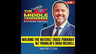 What it’s Like to Walk the Entire Natchez Trace for Autism  Nashville’s TN’s Brad Meshell  Ep [upl. by Yadsendew]