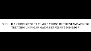 STAHLS  CH 7  PT 27  COMBINATIONS STANDARD TREATMENT FOR MDD  psychiatrypsychopharmacology [upl. by Sharos]