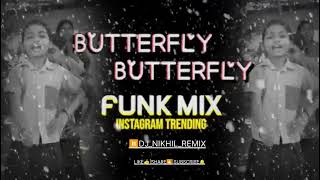 Butterfly Butterfly Instagram trending dj song  FUNK MIX  DJ NIKHIL REMIX [upl. by Schulman]