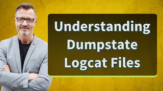 Understanding Dumpstate Logcat Files [upl. by Lokin]