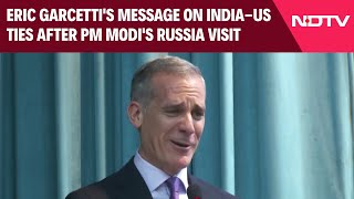 Eric Garcettis Message On IndiaUS Ties After PM Modis Russia Visit quotIf We Take It For Grantedquot [upl. by Roderigo]