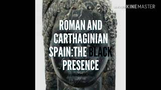 BLACK EUROPE Roman and Carthaginian Spain The Black Presence [upl. by Asenej399]