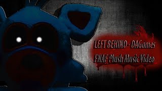 Left Behind DAGames  Fnaf Plush Music Video [upl. by Arag689]