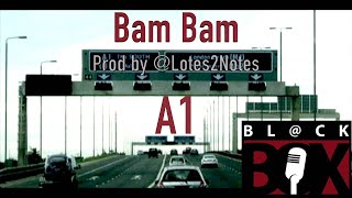 Bam Bam  A1 Audio BLCKBOX FreeBam Prod by Lotes2notes [upl. by Edsel]