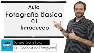 Aula Fotografia Básica 01  Introdução  O que é Fotografia [upl. by Leavitt]