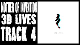 Mother of Invention  3D Lives Track 4 [upl. by Nawiat969]