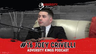 Adversity Kings Podcast 16  Joey Crivelli [upl. by Ahsitnauq4]