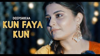 Kun Faya Kun  Cover  Deepshikha Raina  Ranbir kapoor  AR Rahman  Rockstar [upl. by Azne]