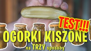 OGÓRKI KISZONE na TRZY sposoby czyli TEST przepisów na kiszeniaki [upl. by Nilek706]