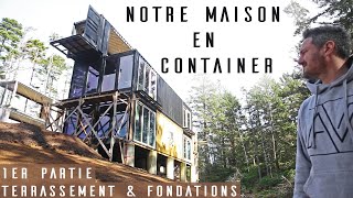 COMMENT CONSTRUIRE UNE MAISON EN CONTENEUR CONTAINER AUTOCONSTRUCTION 1 TERRASSEMENT ET FONDATIONS [upl. by Cirdahc428]