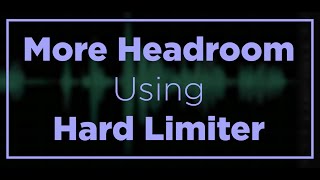 Hard Limit to create headroom [upl. by Sladen]