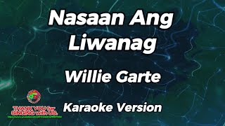 Nasaan Ang Liwanag  Willie Garte  Karaoke Version [upl. by Kabab142]