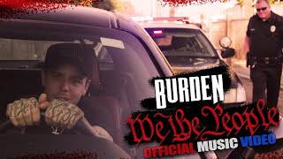 Burden  We The People Official Music Video [upl. by Awe]