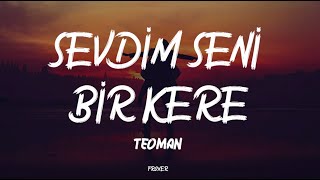 TEOMAN  SEVDİM SENİ BİR KERE LYRICS  SÖZLERİ [upl. by Mccallion]