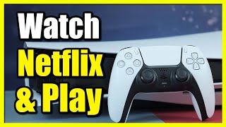 How to Play amp Watch Netflix at Same Time on PS5 Console Quick Method [upl. by Trebloc]