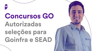 Concursos GO Autorizadas seleções para Goinfra e SEAD [upl. by Aicnom896]