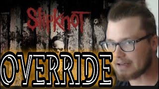 SlipKnot  OVERRIDE REACTION [upl. by Noivert]