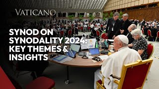 Synod on Synodality 2024 Uniting the Church in Mission  Key Themes amp Insights [upl. by Ylim]