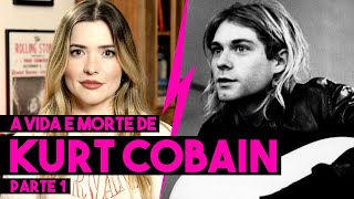 A VIDA E MORTE DE KURT COBAIN  PARTE 1 [upl. by Rednaxela]