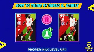 How To Train A Davies Max Rated 97 In eFootball 2024  Max Level Training Tutorial  99 Speed🔥 [upl. by Anua809]