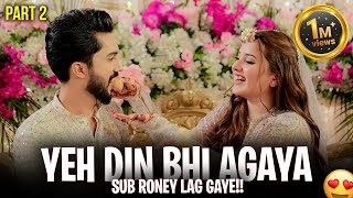 Yeh Din Bhi Agaya 😍 Sub Roney Lagh Gaye 😭  Part 2 [upl. by Dnomyaw]