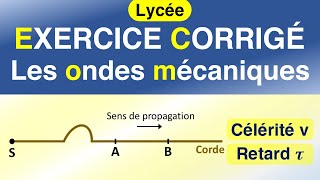 Les ondes mécaniques progressives  célérité retard longitudinale transversale  EXERCICE corrigé [upl. by Nanor]