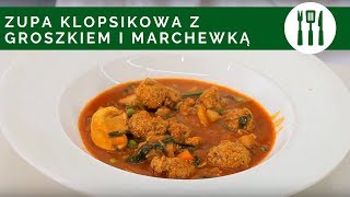 PRZEPIS Zupa klopsikowa z groszkiem i marchewką [upl. by Tillie]