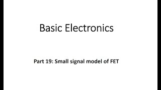 Basic Electronics  Part 19  Small signal model of FET [upl. by Ygief610]