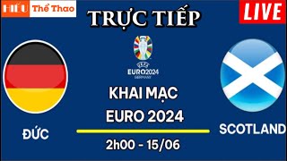 🔴Trực Tiếp Bình Luận Đức vs Scotland Bóng Đá EURO 2024  Germany vs Scotland  15062024 [upl. by Margaret511]