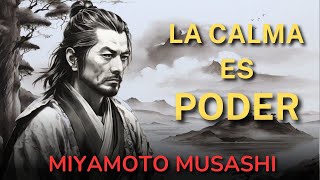 quotEl poder de la calmaquot  Filosofía de de vida de un samurái  Miyamoto Musashi [upl. by Ratib]