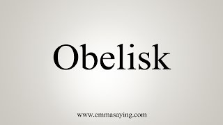 How To Pronounce Obelisk [upl. by Neenwahs]