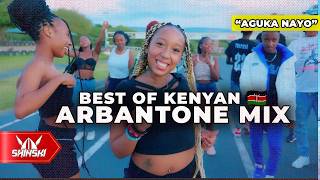 2024 Best of Kenyan Arbantone Mix Vol 2 Anguka Nayo Set It Extra Pressure Kudade Hoozambe [upl. by Allyn681]