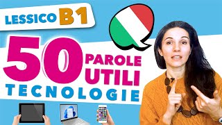 50 Parole Utili per il Tema delle Tecnologie Vocabolario Italiano B1 Rapido e veloce [upl. by Jobie832]