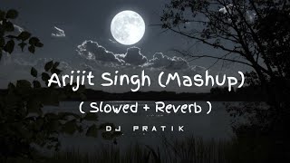 Arijit Singh Mashup  Arijit Singh  Dj Pratik [upl. by Zahc109]