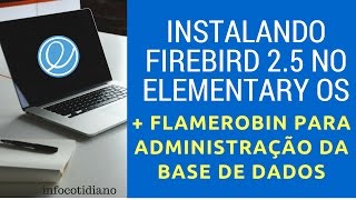 Instalando Firebird 25 e Flamerobin no Elementary OS Loki [upl. by Brathwaite]