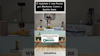 O Apóstata é uma Pessoa que Blasfemou Contra o Espírito Santo [upl. by Ybhsa725]